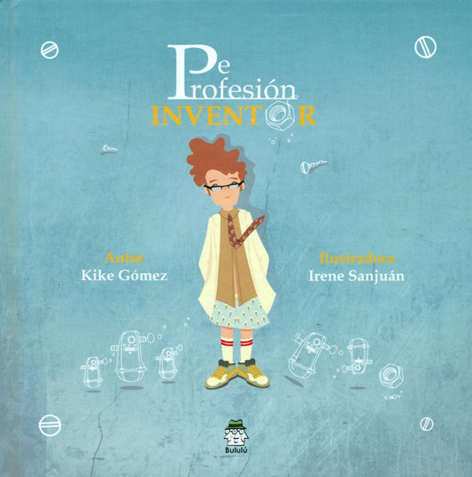 DE PROFESION INVENTOR | KIKE/ SANJUAN  IRENE GOMEZ