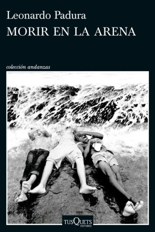 Morir en la arena | Leonardo Padura