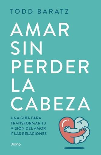 Amar sin perder la cabeza | Todd Baratz