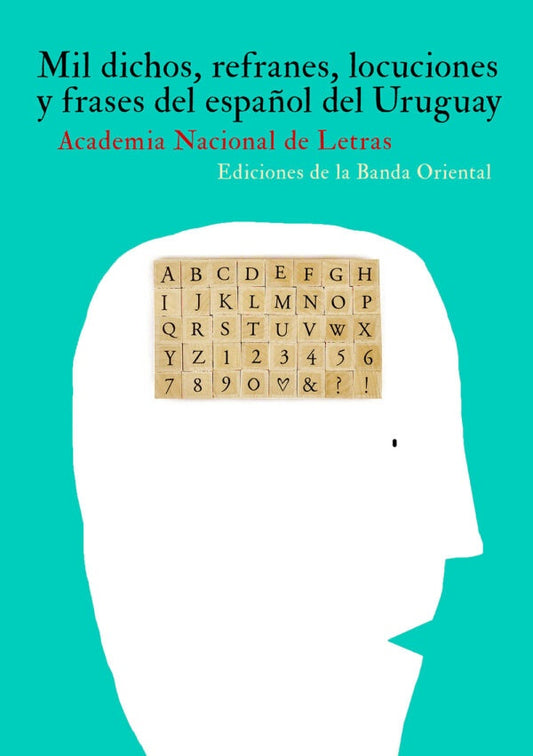 Mil dichos: Refranes, locuciones y frases del español del Uruguay | ACADEMIA NACIONAL DE LETRAS