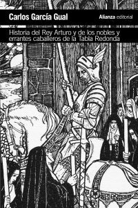HISTORIA DEL REY ARTURO Y DE LOS NOBLES Y ERRANTES CABALLEROS DE LA TABLA REDONDA | CARLOS GARCÍA GUAL