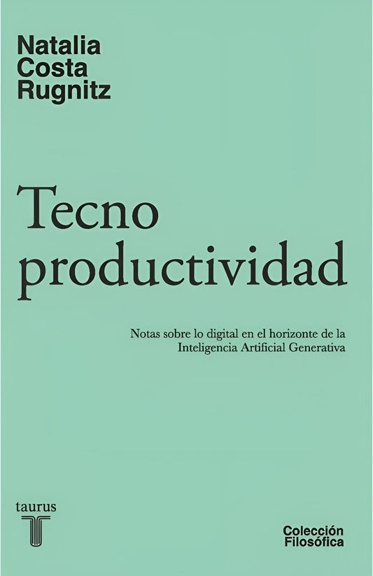 Tecnoproductividad (colección filosófica) | Natalia Costa Rugnitz