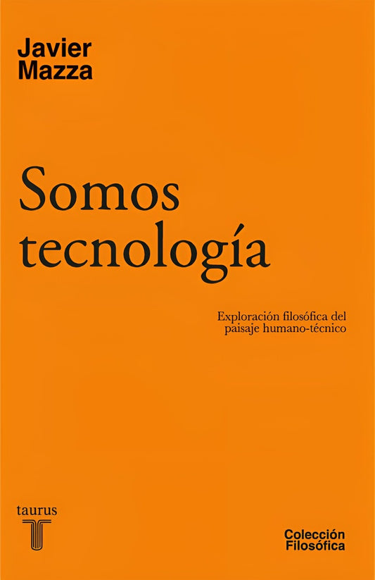 Somos tecnología (colección filosófica) | Javier Mazza