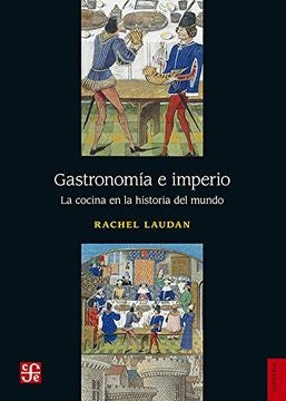 GASTRONOMIA E IMPERIO | RACHEL LAUDAN