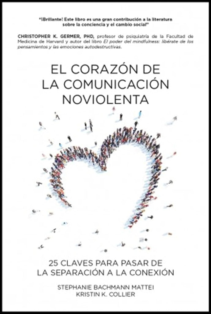 CORAZON DE LA COMUNICACION NO VIOLENTA, EL | STEPHANIE/ COLLIER  KRISTIN K. BACHMANN MATTEI