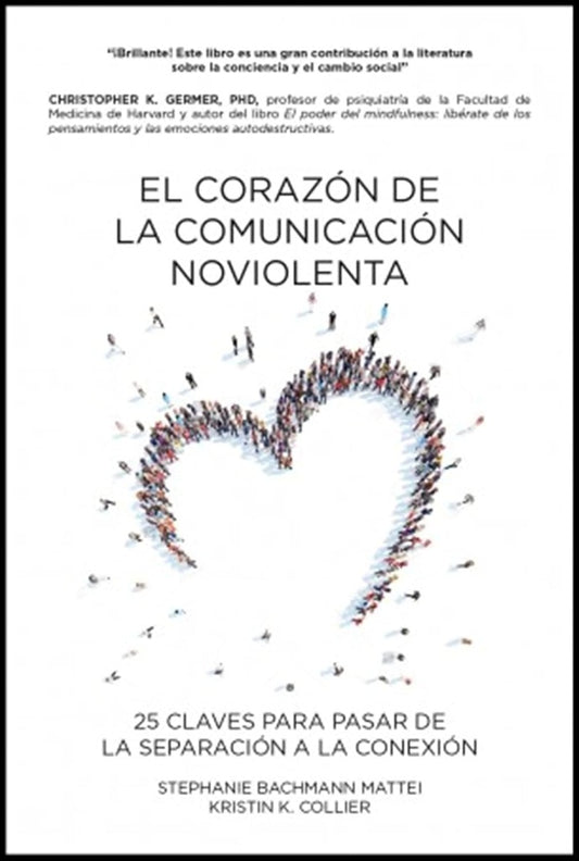 CORAZON DE LA COMUNICACION NO VIOLENTA, EL | STEPHANIE/ COLLIER  KRISTIN K. BACHMANN MATTEI