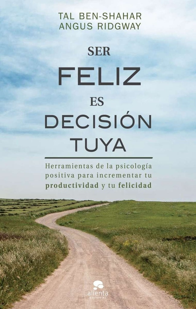 SER FELIZ ES DECISION TUYA | TAL/ RIDGWAY  ANGUS BEN-SHAHAR