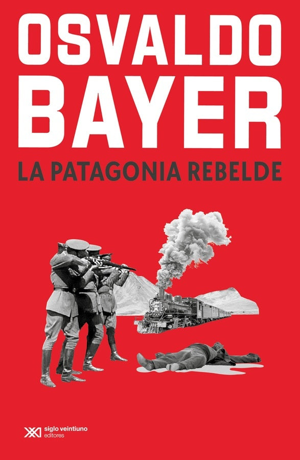 La Patagonia rebelde | Osvaldo Bayer
