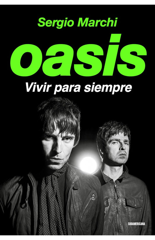 Oasis. Vivir para siempre | SERGIO MARCHI