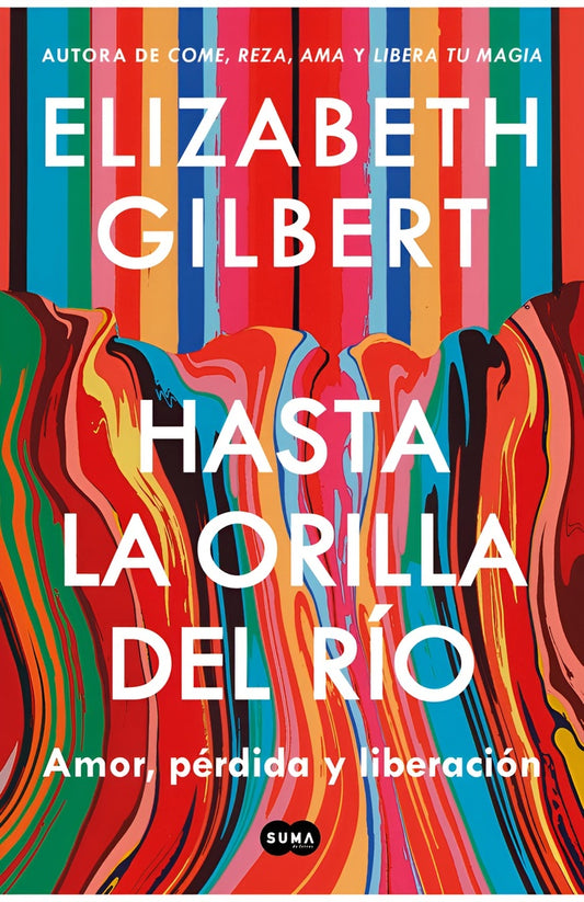 Hasta la orilla del río | ELIZABETH GILBERT