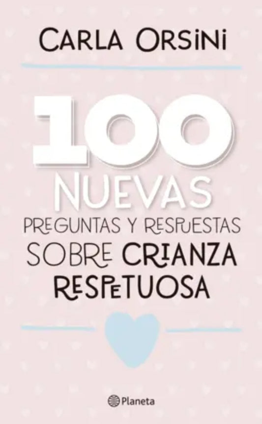100 NUEVAS PREGUNTAS Y RESPUESTAS SOBRE CRIANZA R | CARLA ORSINI