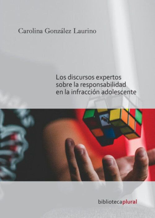 DISCURSOS EXPERTOS SOBRE RESPONSABILIDAD EN LA INFRACCION ADOLESCENTE, LOS | CAROLINA GONZALEZ LAURINO