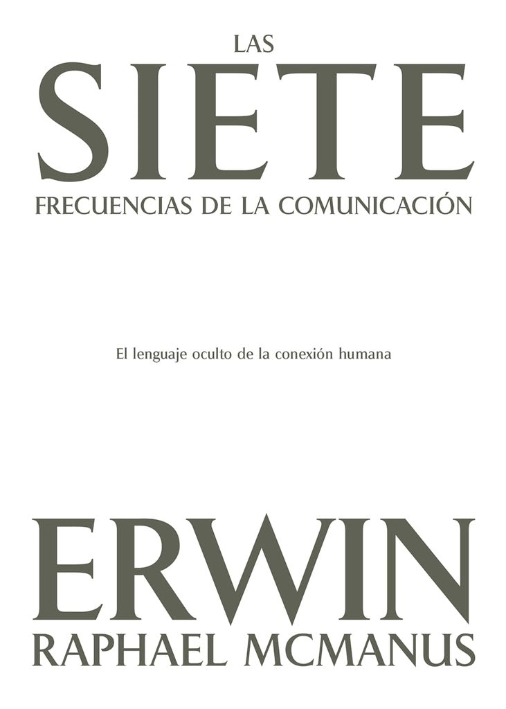 SIETE FRECUENCIAS DE LA COMUNICACION, LAS | ERWIN RAPHAEL MCMANUS