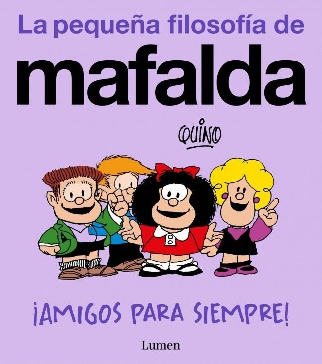 ¡Amigos para siempre! (La pequeña filosofía de Mafalda) | Quino