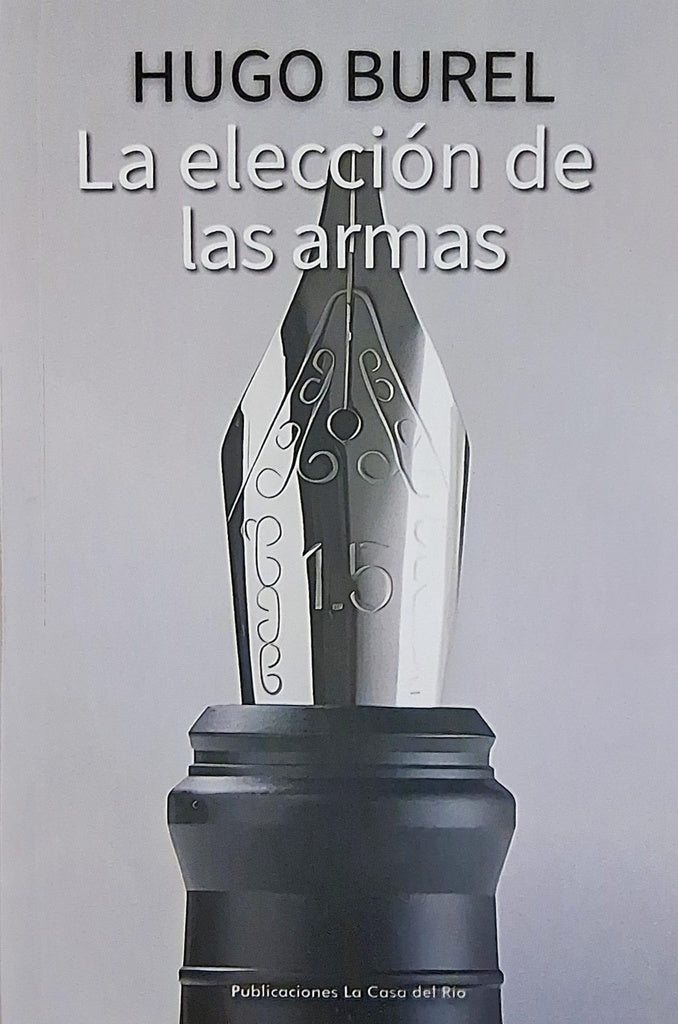 ELECCION DE LAS ARMAS, LA | HUGO BUREL