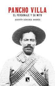 Pancho Villa. El personaje y su mito | SIN ASIGNAR