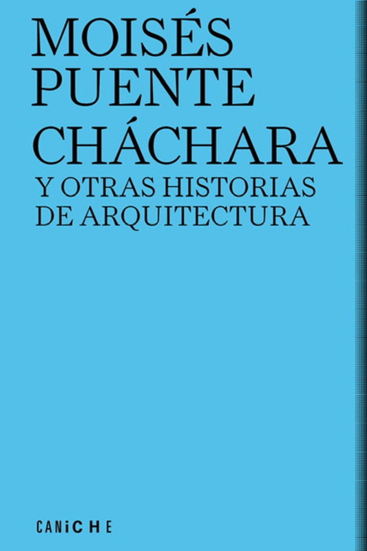 Cháchara y otras historias de arquitectura | Moisés Puente