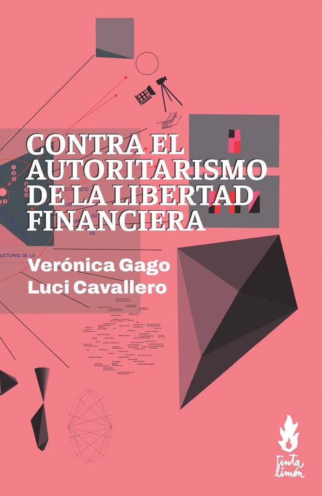 Contra el autoritarismo de la libertad financiera | LUCI CAVALLERO / VERÓNICA GAGO