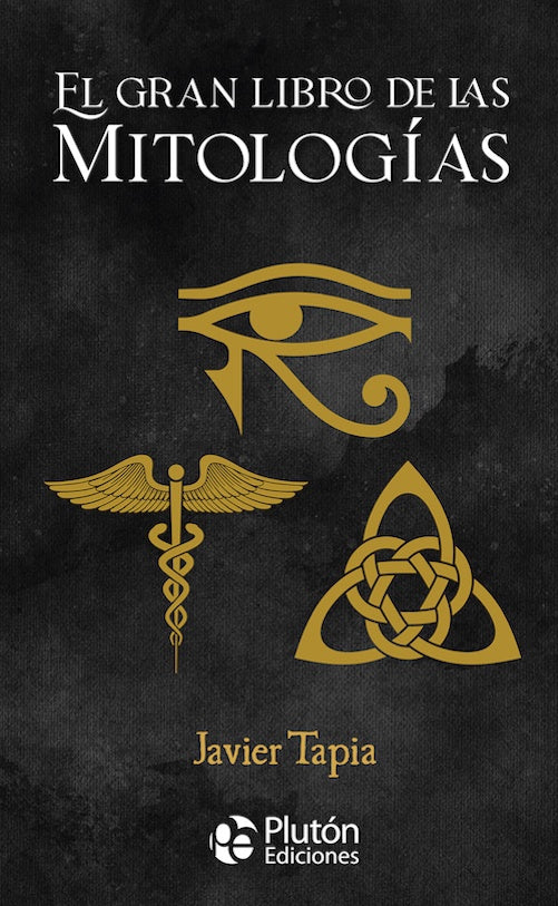 El gran libro de las Mitologías | JAVIER TAPIA RODRIGUEZ