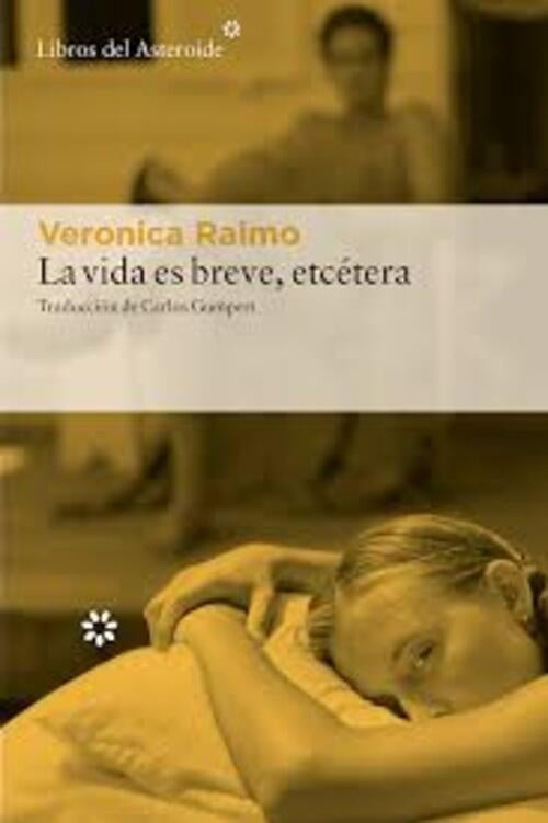 VIDA ES BREVE, ETCETERA | VERONICA RAIMO
