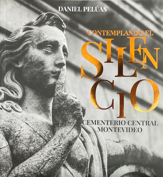 CONTEMPLANDO EL SILENCIO. CEMENTERIO CENTRAL DE MONTEVIDEO | DANIEL PELUAS