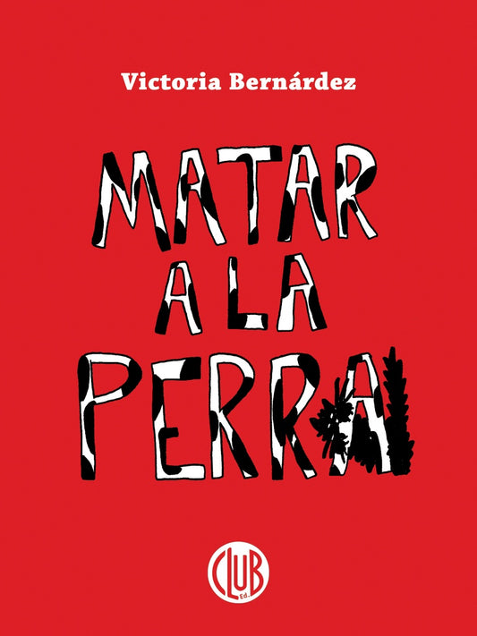 Matar a la perra | VICTORIA BERNÁRDEZ