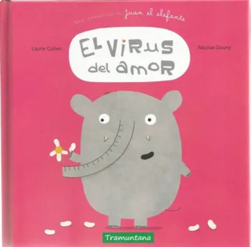 El virus del amor (Una aventura de Juan el elefante) | LAURIE COHEN