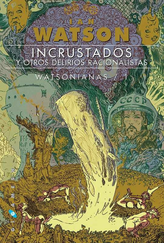 INCRUSTADOS, Y OTROS DELIRIOS RACIONALISTAS | IAN WATSON