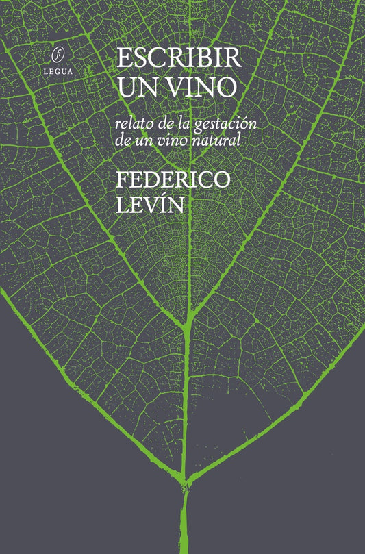 Escribir un vino. Relato de la gestación de un vino natural | FEDERICO LEVÍN