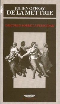 Discurso sobre la felicidad | DE LA METTRIE JULIEN OFFRAY