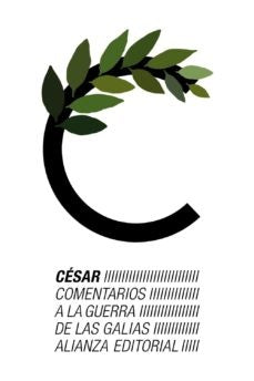 COMENTARIOS A LA GUERRA DE LAS GALIAS | CESAR AUTOR