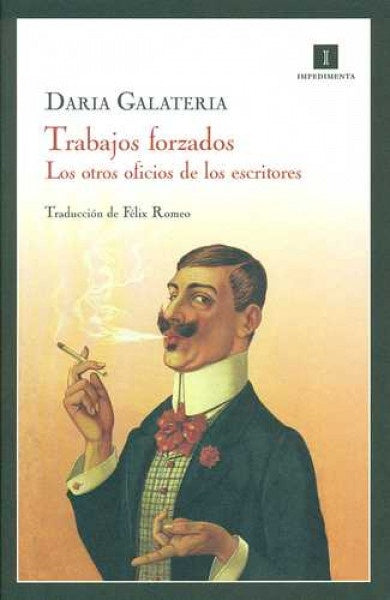 Trabajos forzados. Los otros oficios de los escritores | Daria Galateria