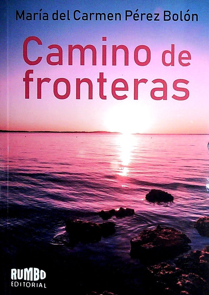 Camino de fronteras | MARIA DEL CARMEN PEREZ BOLON