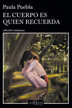 El cuerpo es quien recuerda | PAULA  PUEBLA