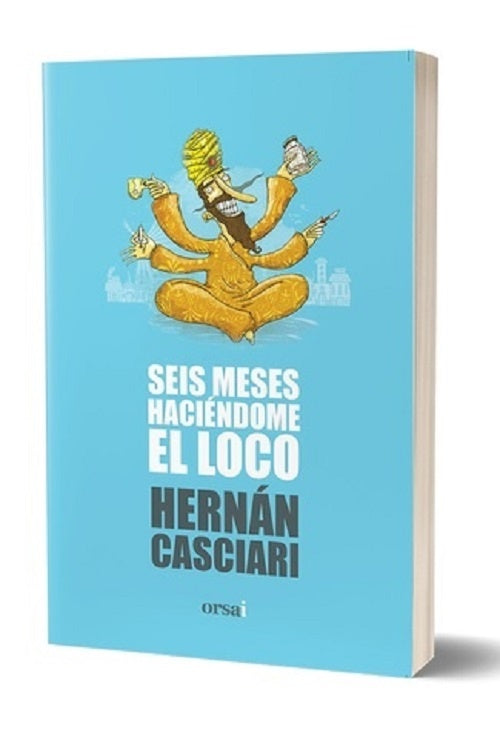 Seis meses haciéndome el loco | HERNAN CASCIARI