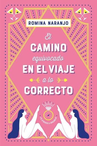 El camino equivocado en el viajo a lo correcto | Romina Naranjo