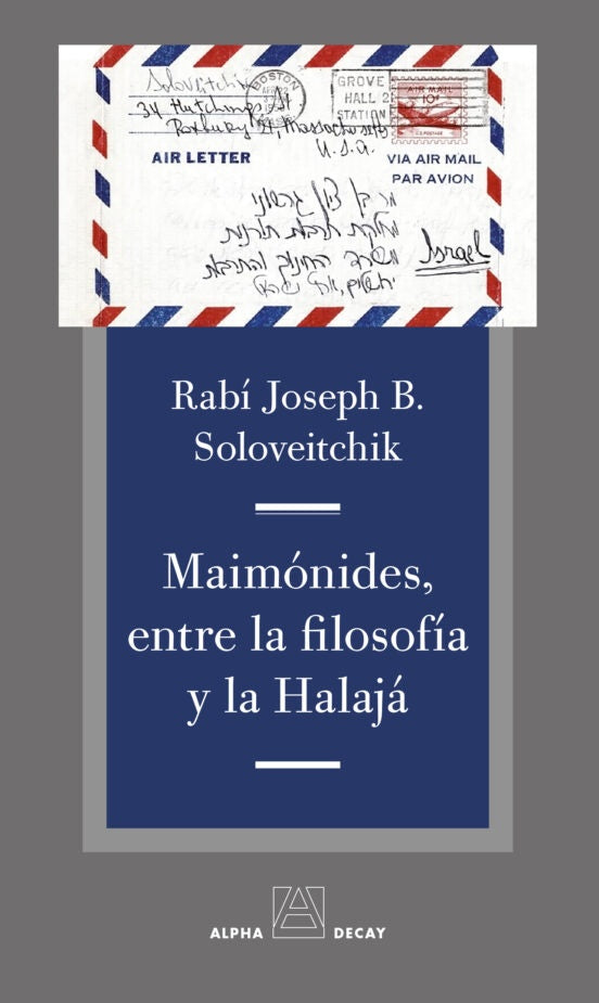 MAIMÓNIDES, ENTRE LA FILOSOFÍA Y LA HALAJÁ | RABÍI JOSEPH B. SOLOVEITCHIK