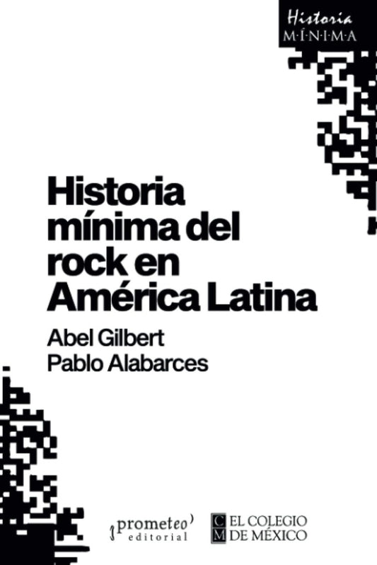 Historia mínima del rock en América Latina | Abel Gilbert