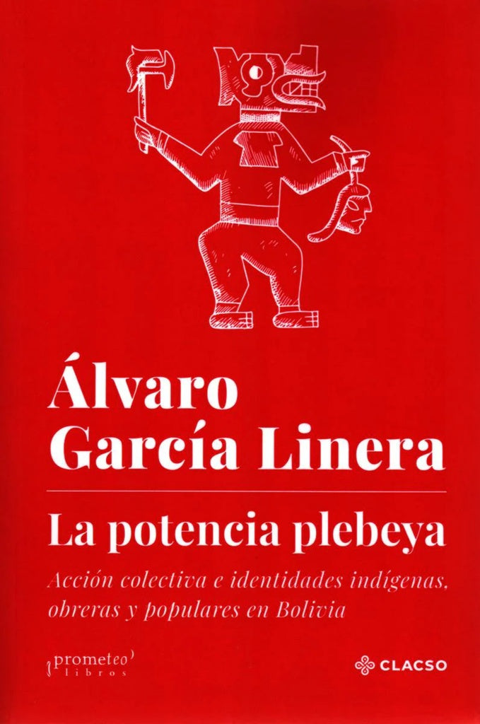 POTENCIA PLEBEYA. NUEVA EDICIÓN, LA | ÁLVARO GARCÍA LINERA