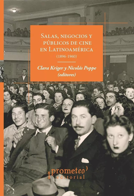 SALAS, NEGOCIOS Y PUBLICOS DE CINE EN LATINOAMERICA (18961960 | CLARA / POPPE NICOLAS KRIGER