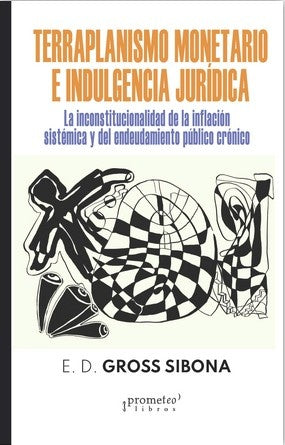 TERRAPLANISMO MONETARIO E INDULGENCIA JURÍDICA | E. D. GROSS SIBONA