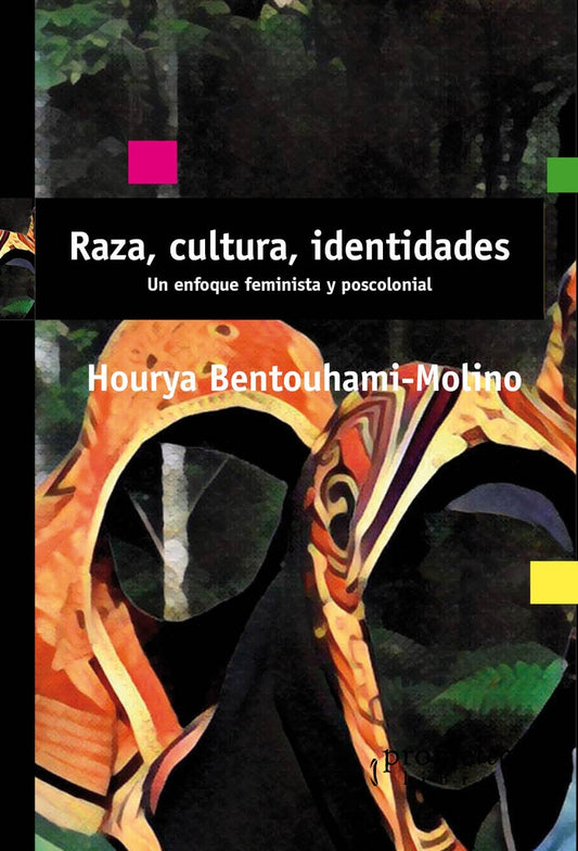 RAZA, CULTURA, IDENTIDADES. UN ENFOQUE FEMINISTA Y POSCOLONIAL | HOURYA BENTOUHAMI-MOLINO