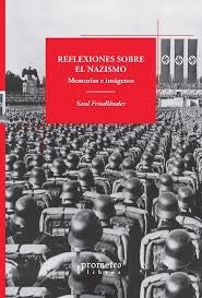 REFLEXIONES SOBRE EL NAZISMO. MEMORIAS E IMÁGENES | SAUL FRIEDLANDER