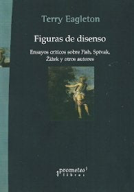 FIGURAS DEL DISENSO. ENSAYOS CRITICOS | TERRY EAGLETON
