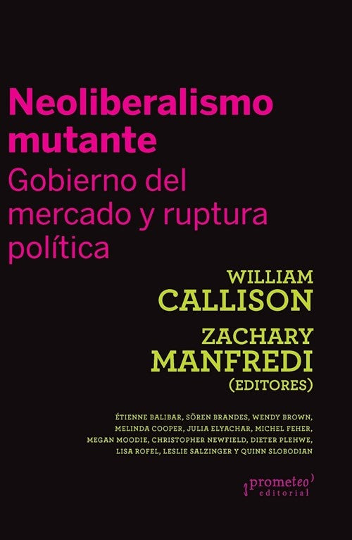 NEOLIBERALISMO MUTANTE. GOBIERNO DEL MERCADO Y RUPTURA POLITICA | WILLIAM / MANDREFI ZACHARY CALLISON