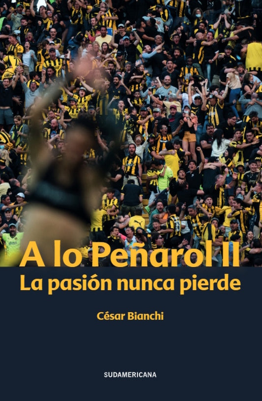 A lo Peñarol II. La pasión nunca pierde | CESAR BIANCHI