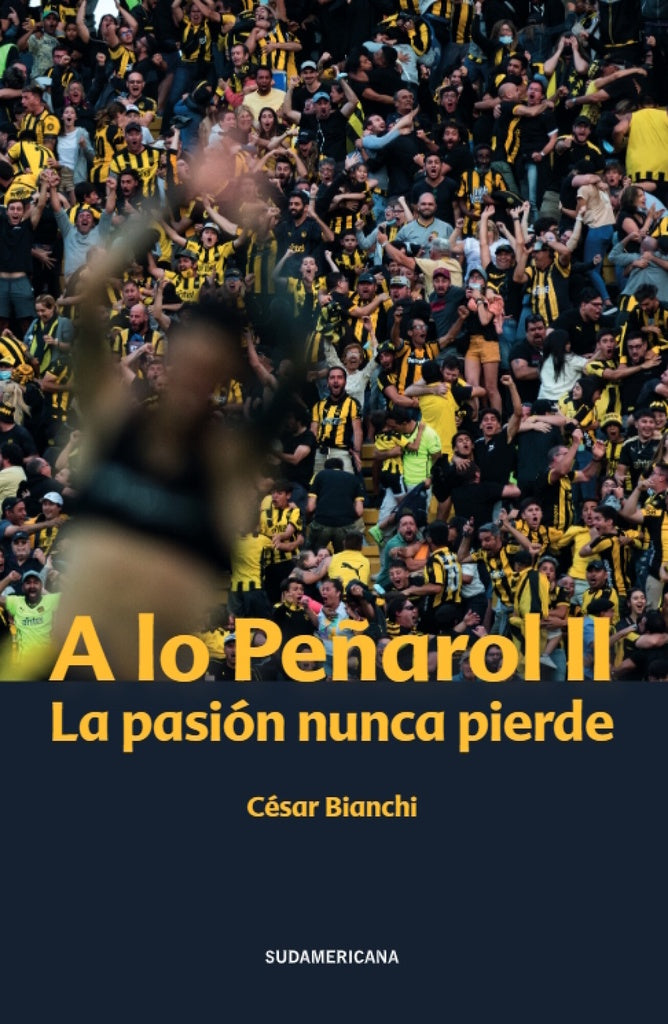 A lo Peñarol II. La pasión nunca pierde | CESAR BIANCHI