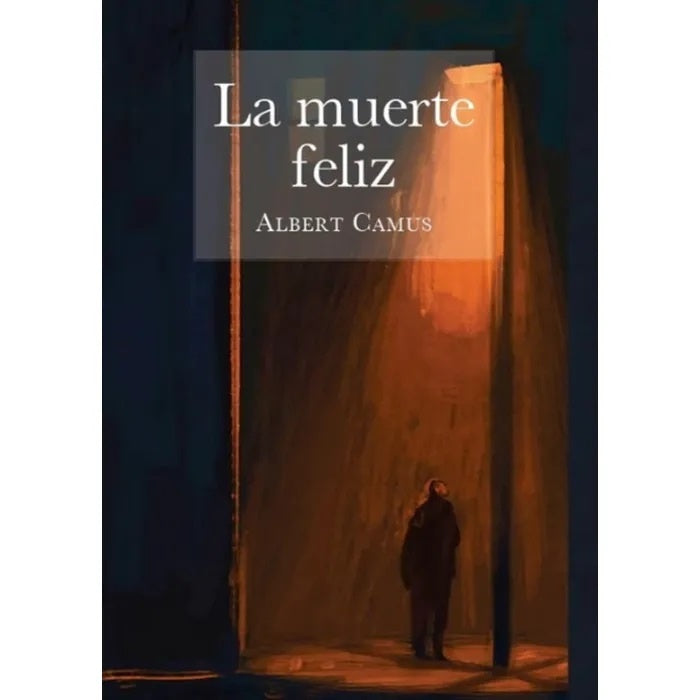 MUERTE FELIZ, LA | ALBERT CAMUS