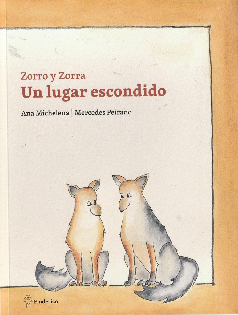 ZORRO Y ZORRA. UN LUGAR ESCONDIDO | ANA/ PEIRANO  MERCEDES MICHELENA