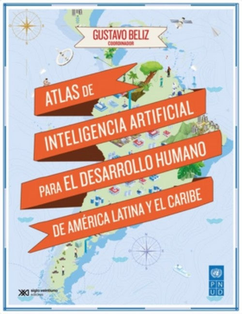 Atlas de Inteligencia Artificial para el desarrollo humano de América Latina y el Caribe | GUSTAVO BELIZ